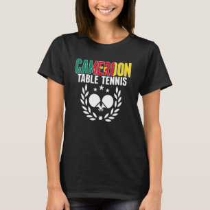 Cameroon Table Tennis  Cameroonian Ping Pong Suppo T-Shirt