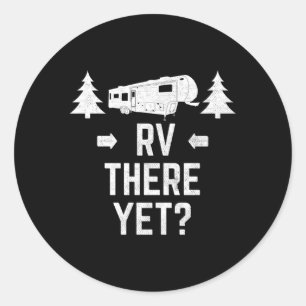 Camg Rv There Yet Fifth Wheel Trailer Classic Round Sticker