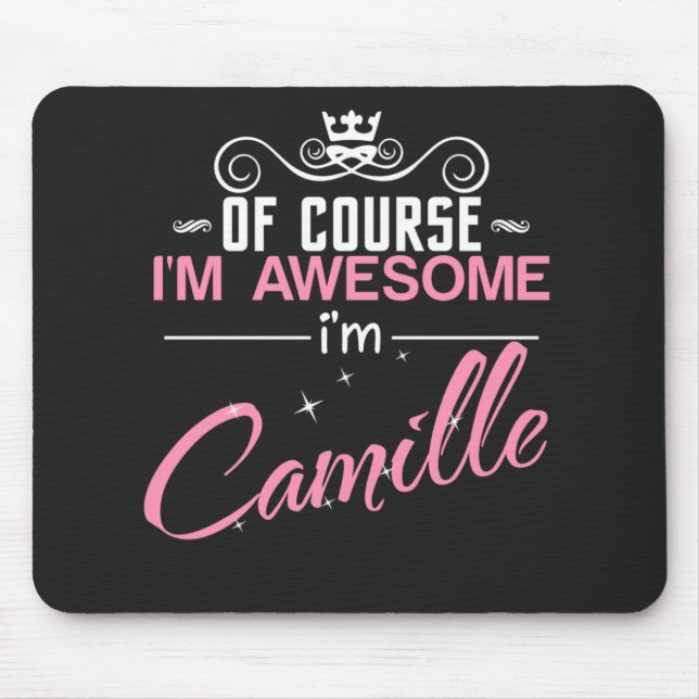 Camille Of Course I'm Awesome I'm Camille  Mouse Pad (Front)