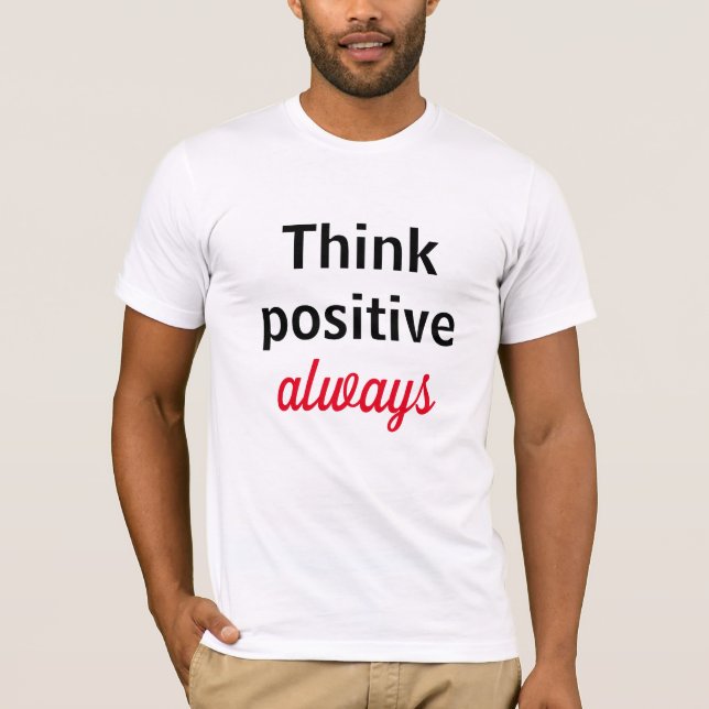 Camiseta Think positive always T-Shirt (Front)