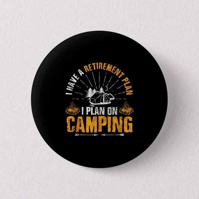 Camng Retirement Gift Funny Quote Outdoor Retired  6 Cm Round Badge (Front)