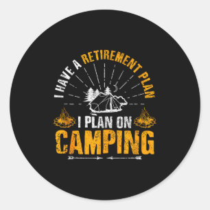Camng Retirement Gift Funny Quote Outdoor Retired  Classic Round Sticker