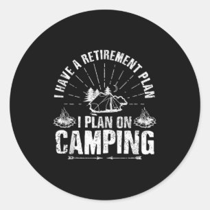 Camng Retirement Gift Funny Quote Outdoor Retired Classic Round Sticker