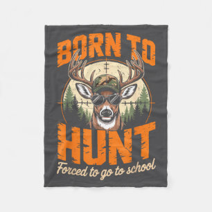 Camo Deer Hunting Born Hunt Forced To School Funny Fleece Blanket