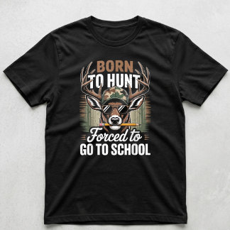 Camo Deer Hunting Born To Hunt Forced Go To School T-Shirt