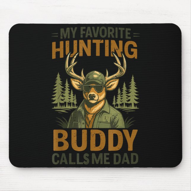 Camo Deer My Favorite Hunting Buddy Calls Me Dad J Mouse Pad (Front)