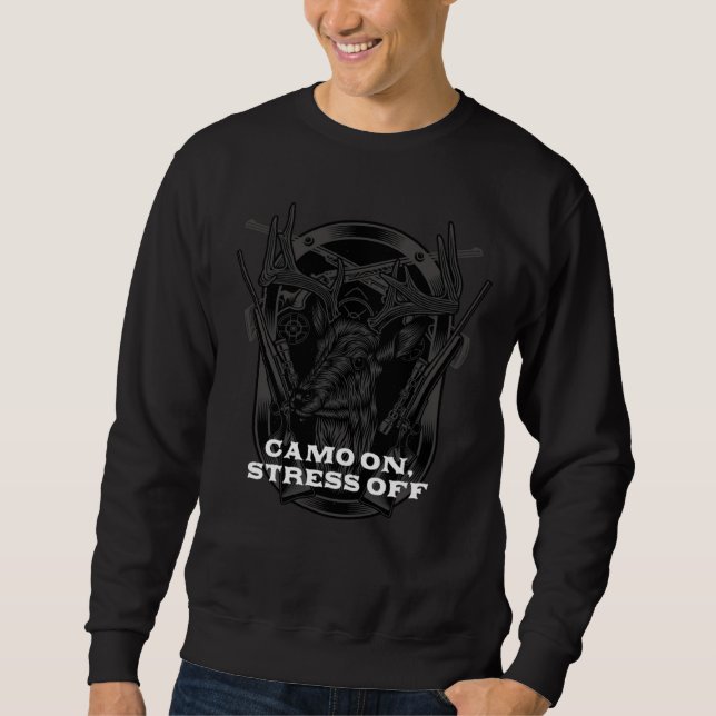 Camo On Stress Off Hunting  Hunter Humor Gun Sweatshirt (Front)