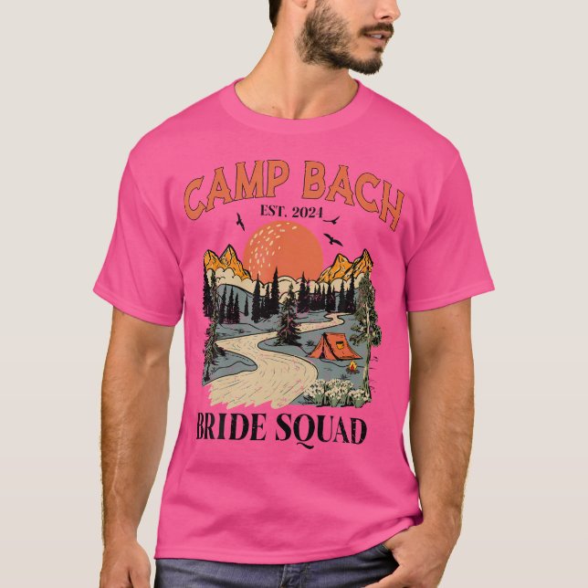 Camp Bach Bride Squad Hiking Camping Bachelorette  T-Shirt (Front)