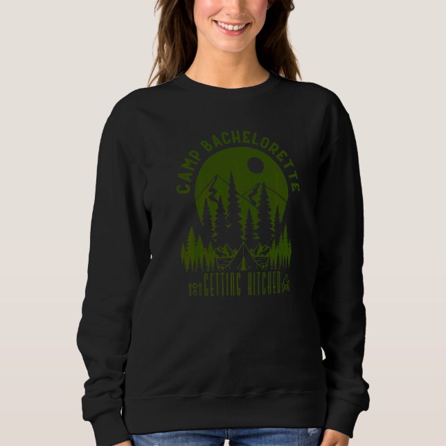 Camp Bachelorette Getting Hitched Bride Party Matc Sweatshirt (Front)