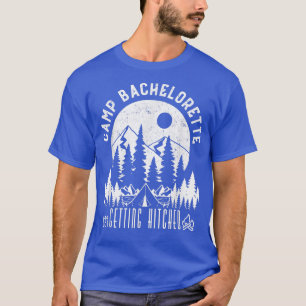 Camp Bachelorette Getting Hitched Bride Party Matc T-Shirt