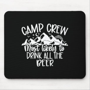 Camp Crew Most Likely To Drink All The Beer Mouse Pad