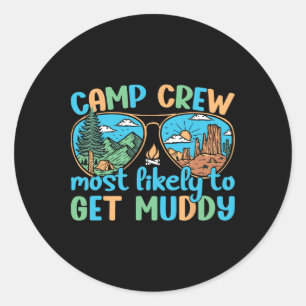 Camp Crew Most Likely To Get Muddy Camping Camper Classic Round Sticker