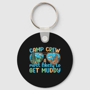 Camp Crew Most Likely To Get Muddy Camping Camper  Key Ring