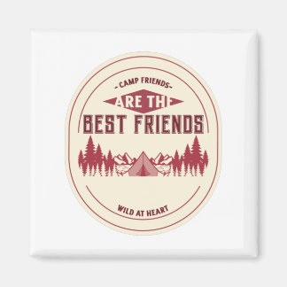 Camp Friends Are The Best Friends Magnet