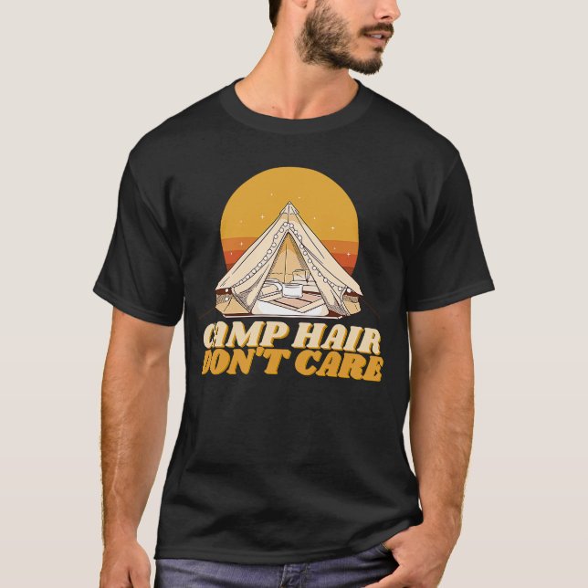 Camp Hair Don't Care Adventure Outdoor Wilderness  T-Shirt (Front)