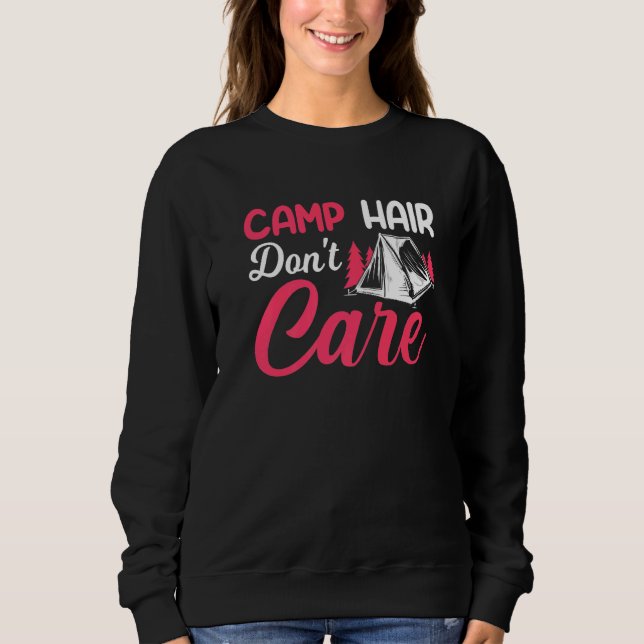 Camp Hair Dont' Care  Camping Camper Happiness Gla Sweatshirt (Front)