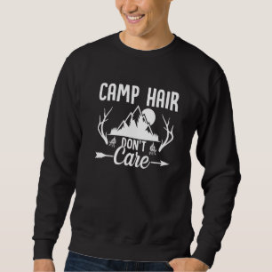 Camp Hair Dont' Care  Camping Camper Happiness Gla Sweatshirt