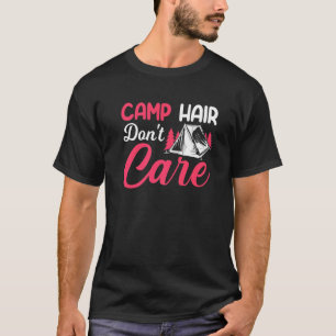 Camp Hair Dont' Care  Camping Camper Happiness Gla T-Shirt