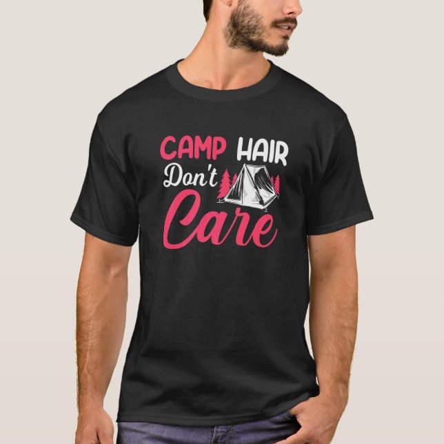 Camp Hair Dont' Care  Camping Camper Happiness Gla T-Shirt (Front)