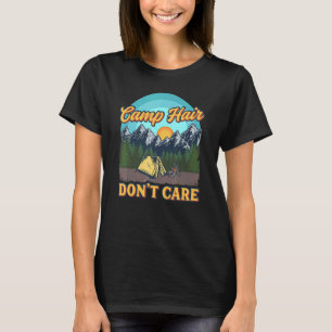 Camp Hair Dont Care - Fun Camping Outdoor Hiking D T-Shirt