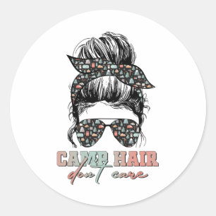 Camp Hair Don't Care Messy Bun Camping Life Campin Classic Round Sticker