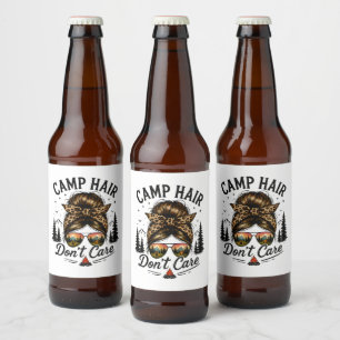 Camp Hair Don't Care Messy Bun Funny Beer Bottle Label