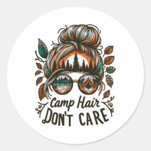 Camp Hair Don't Care Messy Bun Funny Camping Campe Classic Round Sticker