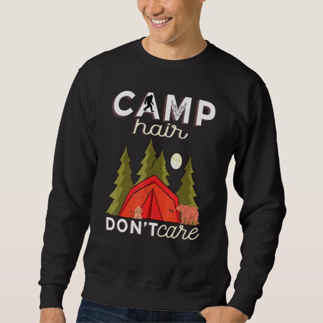 Camp Hair Dont Care Rv Van Camping Saying Happy Ca Sweatshirt (Front)