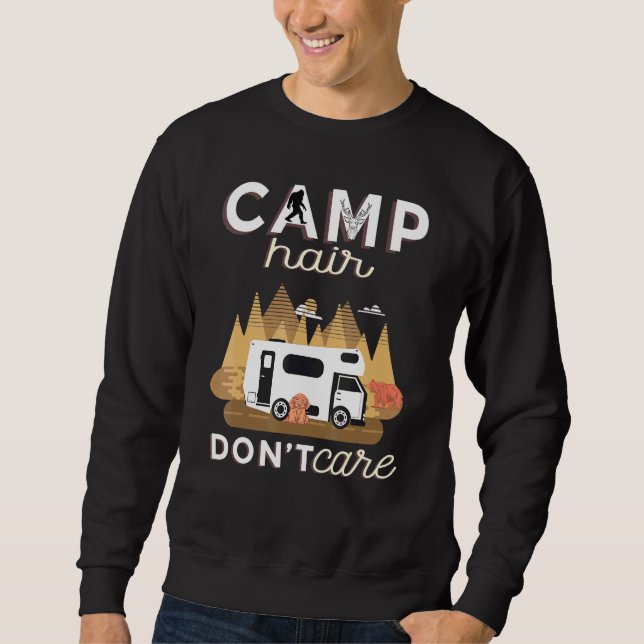 Camp Hair Dont Care Rv Van Camping Saying Happy Ca Sweatshirt (Front)