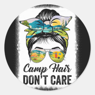 Camp Hair Don't Care Womens Camper Camping Messy B Classic Round Sticker