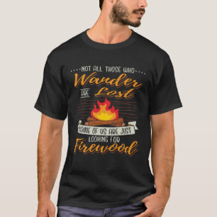 Camp I Campfire I Hike Wood Searching while Campin T-Shirt