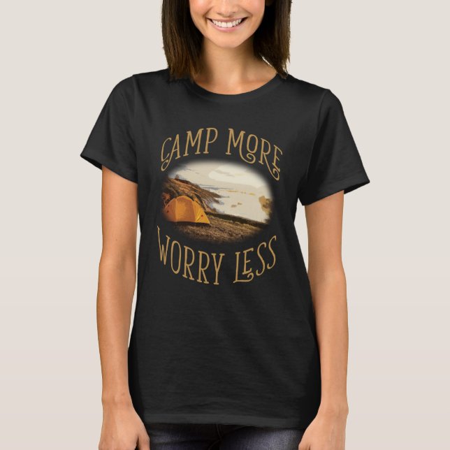 Camp More Inspirational Amusing Camping Quote T-Shirt (Front)
