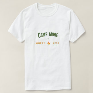 Camp More Worry Less Camping Shirt