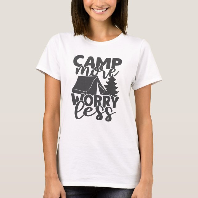 Camp More Worry Less Funny Saying Tent Campers T-Shirt (Front)