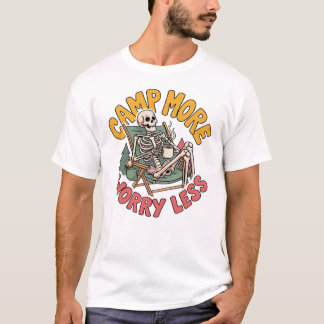 camp more worry less T-Shirt