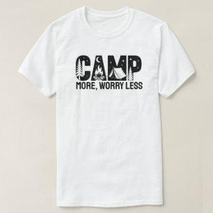 Camp More, Worry Less T-Shirt