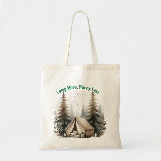 Camp More, Worry Less – Tent Art in the Woods Tote Bag