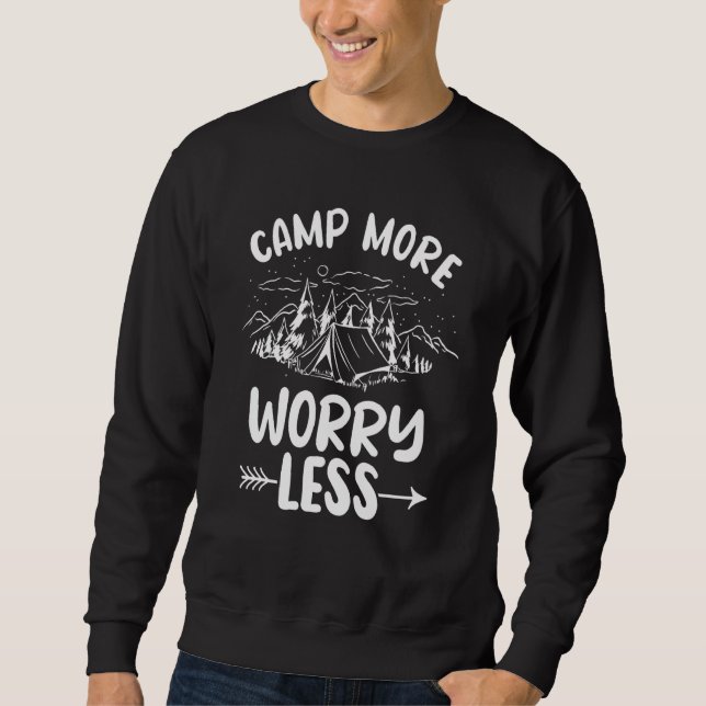 Camp More Worry Less Tent Survival Glamping Outdoo Sweatshirt (Front)