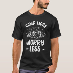 Camp More Worry Less Tent Survival Glamping Outdoo T-Shirt