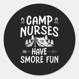 Camp Nurses Have Smore Fun Funny Summer Camp Nursi Classic Round Sticker