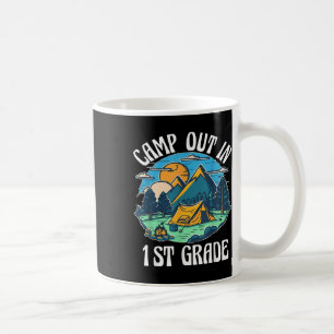 Camp Out In 1st Grade, Camping Lover Back To Schoo Coffee Mug
