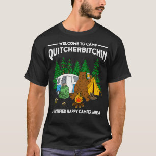 Camp Quitcherbitchin Tshirt Glamping RV Camping Pu