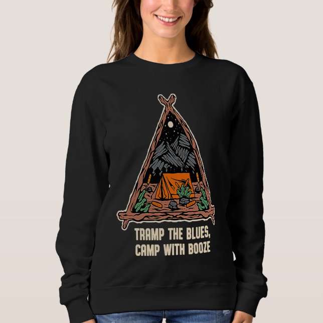 Camp with Booze Camping Beer  Camper Drinker Drink Sweatshirt (Front)