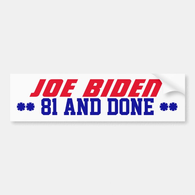 Campaign 2024 81 and Done old Joe Biden President Bumper Sticker (Front)