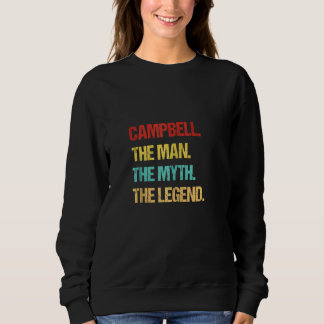 Campbell The Man The Myth The Legend Sweatshirt