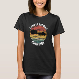 Camper Backing Up Champion   Rv T-Shirt
