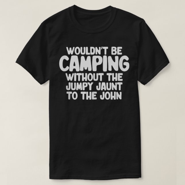 Camper Complaint Outhouse Humour Nature Vacation T T-Shirt (Design Front)