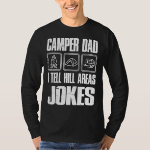 Camper Dad I Tell Hill Areas Jokes  Camping Father T-Shirt