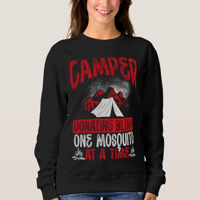 Camper Donating Blood One Mosquito At A Time Campi Sweatshirt (Front)