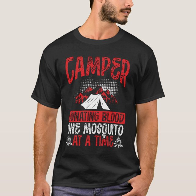 Camper Donating Blood One Mosquito At A Time Campi T-Shirt (Front)